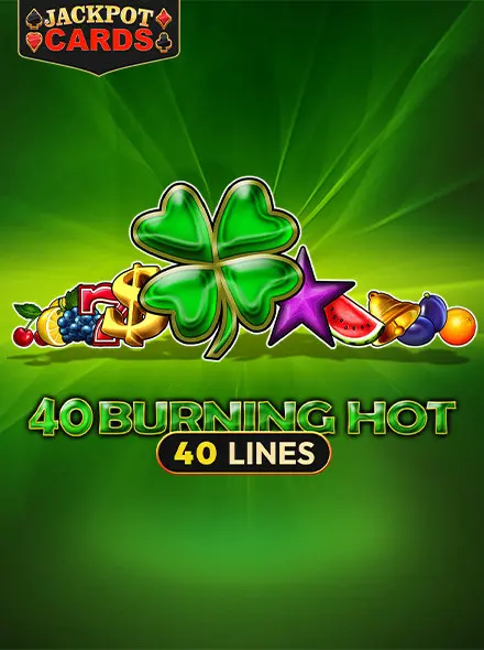 40 Burning Hot